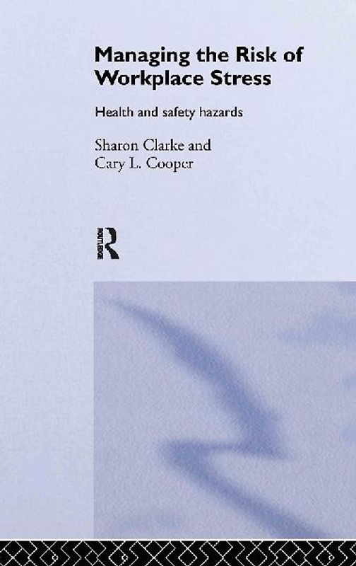 Managing the Risk of Workplace Stress