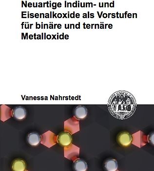 Neuartige Indium- und Eisenalkoxide als Vorstufen für binäre und ternäre Metalloxide