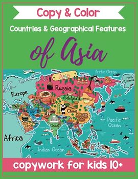 Asia Copywork for Kids - Write and Color: Learn About the Countries & Geography of Asia for Kids Ages 10+ (Creative Copywork)
