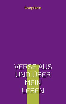 Verse aus und über mein Leben