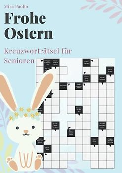 Frohe Ostern - Kreuzworträtsel für Senioren: Kreuzworträtsel Große Schrift für Erwachsene und Senioren
