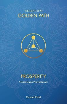Prosperity: A guide to your Pearl Sequence (Gene Keys Golden Path)