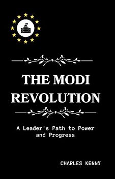 The Modi Revolution: A Leader's Path to Power and Progress, a comprehensive biography of Narendra Damodardas Modi; including his childhood and ... politics, controversies, legacy and impact.