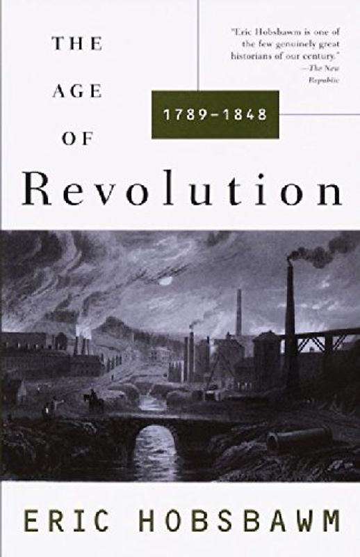 The Age of Revolution: 1749-1848 (Vintage) - Eric Hobsbawm