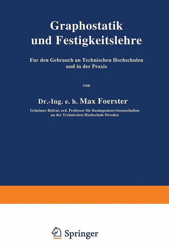 Graphostatik und Festigkeitslehre Für den Gebrauch an Technischen Hochschulen und in der Praxis