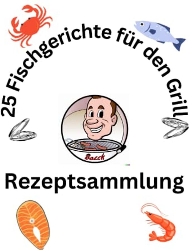 25 Fischgerichte für den Grill: Rezeptsammlung