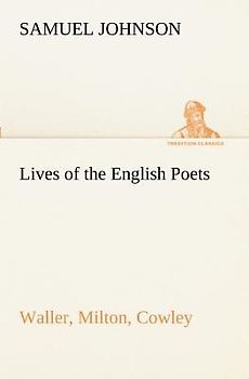 Lives of the English Poets : Waller, Milton, Cowley