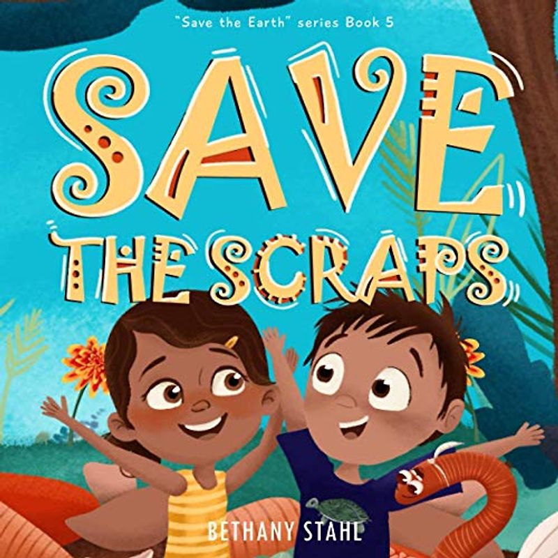 Save the Scraps (Save the Earth, Band 5)