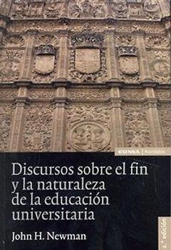 Discursos sobre el fin y la naturaleza de la educación universitaria