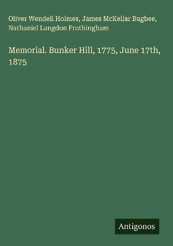 Memorial. Bunker Hill, 1775, June 17th, 1875