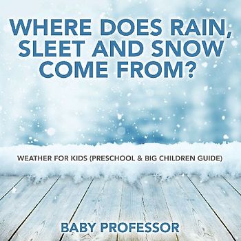 Where Does Rain, Sleet and Snow Come From? | Weather for Kids (Preschool & Big Children Guide)