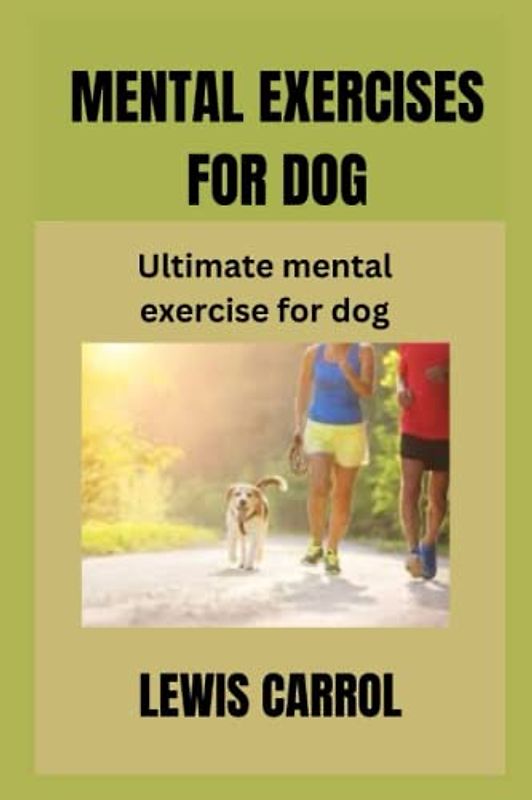 Mental exercises for dog: Ultimate mental exercise for dog