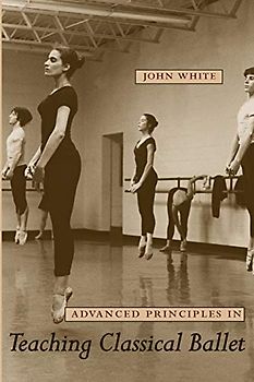 Advanced Principles in Teaching Classical Ballet