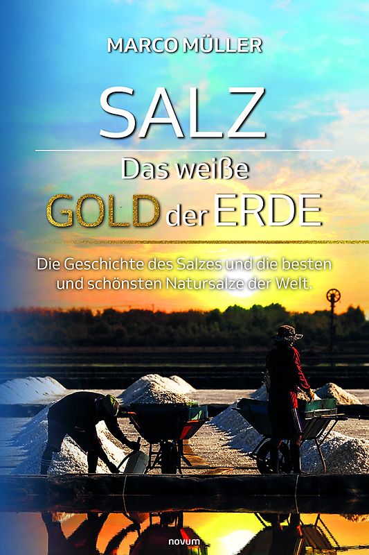 Salz – Das weiße Gold der Erde