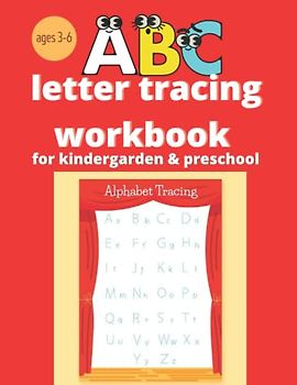 abc letter tracing workbook for kindergarden & preschool ages3-6: book Letter and Number Tracing Workbook for Toddlers and Preschoolers ages 3-6 years: Practice Activity Book - Shapes, Alphabet