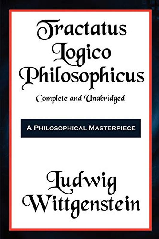 Tractatus Logico-Philosophicus Complete and Unabridged (Hard Love Romance)
