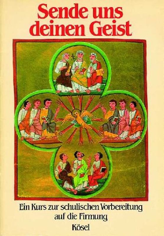 Sende uns deinen Geist. Ein Kurs zur schulischen Vorbereitung auf die Firmung