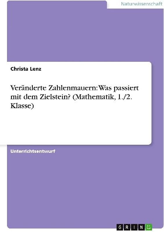 Veränderte Zahlenmauern: Was passiert mit dem Zielstein? (Mathematik, 1./2. Klasse)