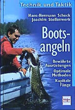 Bootsangeln. Bewährte Ausrüstungen. Optimale Methoden. Kapitale Fänge