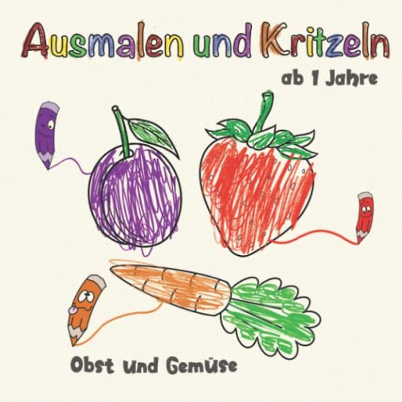 Ausmalen und Kritzeln ab 1 Jahr: Erstes Ausmalbuch mit großen Illustrationen zum Ausmalen. Ideal für Mädchen und Jungen zum Lernen der ersten Obst und Gemüse.