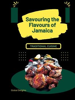 Savouring the Flavours of Jamaica: Island Flavors: Best of Jamaican Cuisine with Jerk, Coconut Milk, Ackee, Curry Powder, Scotch Bonnet, Plantain Chips, and Sorrel Drink.