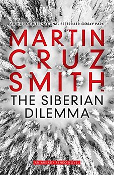 The Siberian Dilemma: An Arkady Renko Novel (The Arkady Renko Novels, Band 9)