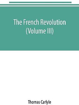 The French revolution (Volume III)