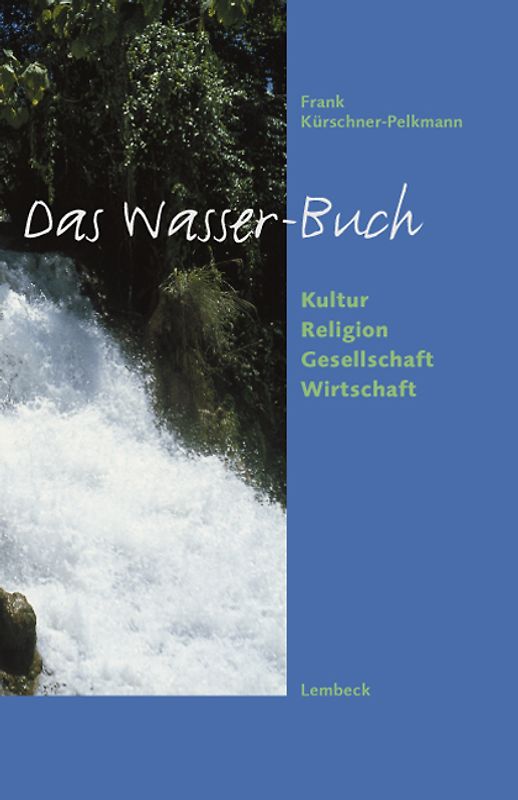 Das Wasser-Buch. Kultur - Religion - Gesellschaft - Wirtschaft
