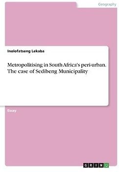 Metropolitising in South Africa's peri-urban. The case of Sedibeng Municipality