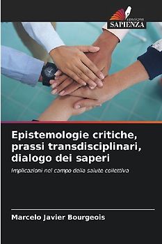 Epistemologie critiche, prassi transdisciplinari, dialogo dei saperi