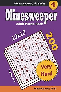 Minesweeper Adult Puzzle Book: 200 Very Hard (10x10) Puzzles : Keep Your Brain Young (Minesweeper Books Series, Band 4)