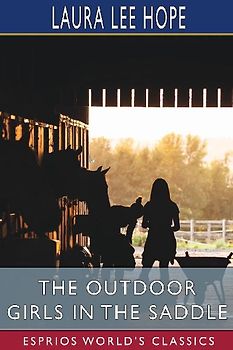The Outdoor Girls in the Saddle (Esprios Classics)
