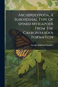 Archipolypoda, A Subordinal Type Of Spined Myriapods From The Carboniferous Formation