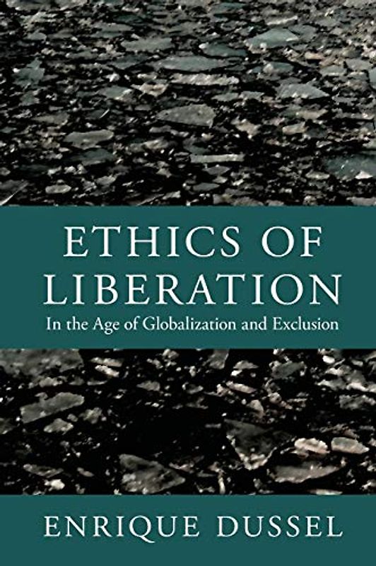 Ethics of Liberation: In the Age of Globalization and Exclusion (Latin America Otherwise: Languages, Empires, Nations)