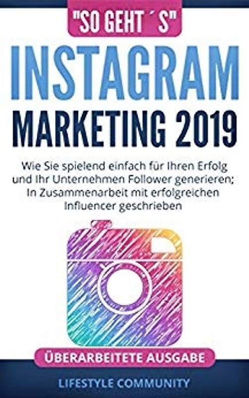 "so geht´s" - Instagram Marketing 2019 - Lifestyle Community [Taschenbuch]