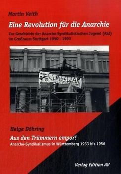 Eine Revolution für die Anarchie - Zur Geschichte des Anarcho-Syndikaistischen Jugend (ASJ) im Großraum Stuttgart 1990 – 1993