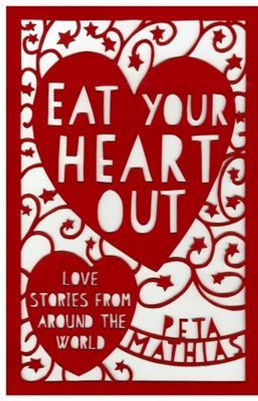 Eat Your Heart Out: Love Stories from Around the World