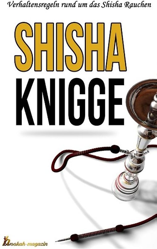 Der Shisha Knigge. Verhaltensregeln rund um das Shisha Rauchen