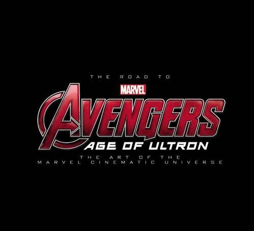 The Road to Marvel's Avengers: Age of Ultron: The Art of the Marvel Cinematic Universe - Marvel Comics