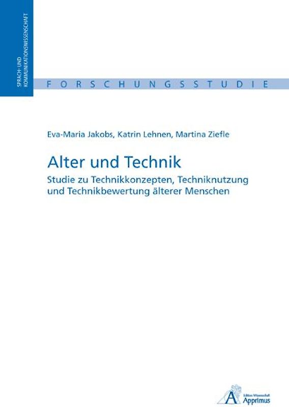 Alter und Technik. Studie zu Technikkonzepten, Techniknutzung und Technikbewertung älterer Menschen