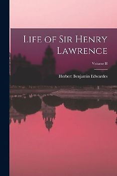 Life of Sir Henry Lawrence; Volume II