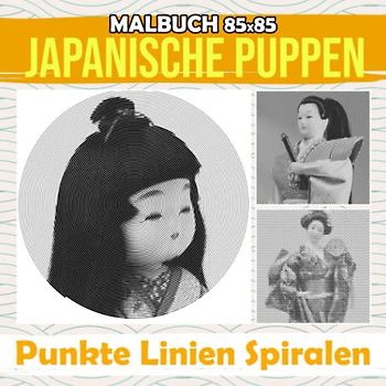 Japanische Puppen Punkte Linien Spiralen Malbuch: Färben Sie Ihre Lieblingsbilder mit 30 Puppenillustrationen im Inneren | Silvestergeschenke | Achtsamkeitsgeschenke | Für alle Altersgruppen