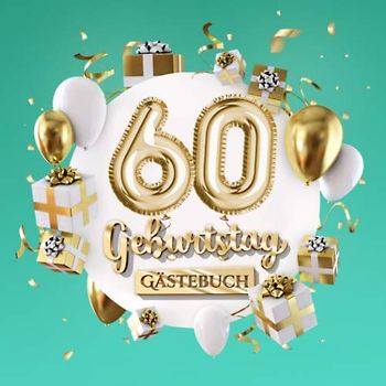 60 Geburtstag - Gästebuch: Deko zum 60.Geburtstag für Mann oder Frau - 60 Jahre Geschenk - Party Gold Türkis - Buch zum Eintragen für Wünsche und Fotos der Gäste