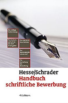 Handbuch schriftliche Bewerbung. Die richtige Vorbereitung - Die Kontaktaufnahme mit dem Arbeitgeber - Das optimale Anschreiben - Der überzeugende Lebenslauf - Die Gestaltung der Bewerbung