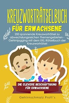 Kreuzworträtselbuch für Erwachsene: 200 spannende Kreuzworträtsel zu abwechslungsreichen Themengebieten - Gehirnjogging mit dem XXL Rätselbuch der ... - Die clevere Beschäftigung Erwachsene