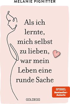 Als ich lernte, mich selbst zu lieben, war mein Leben eine runde Sache. Dein Weg zu mehr Selbstakzeptanz und Selbstliebe: Lebenshilfe-Ratgeber mit praktischen Übungen und liebevoller Inspiration