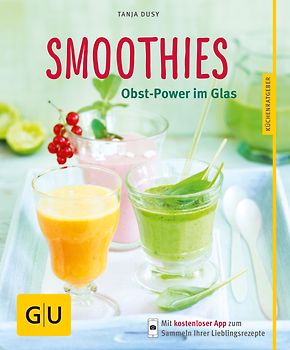 Smoothies. Obst-Power im Glas