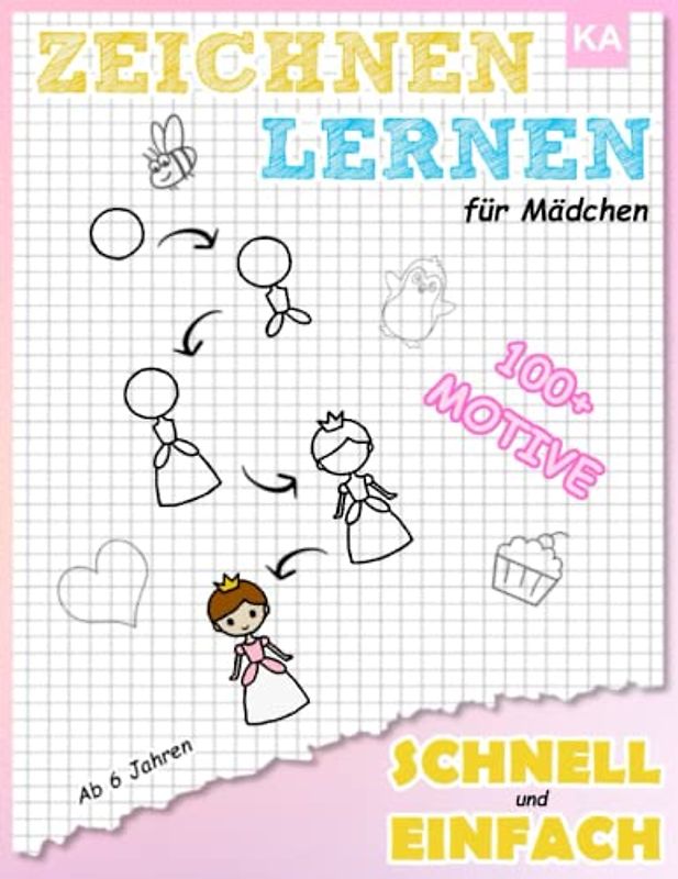 Zeichnen Lernen für Mädchen - Schnell und Einfach: 100+ Motive Schritt für Schritt nachzeichnen, ausmalen und Spaß haben - Malbuch ab 6 Jahren