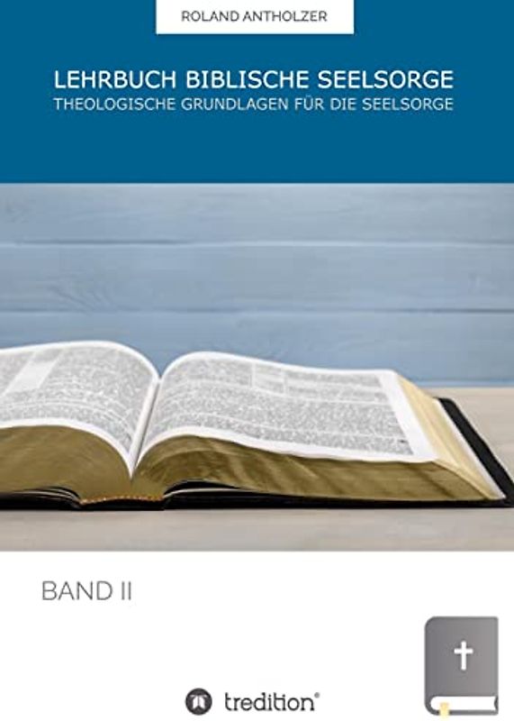 Lehrbuch Biblische Seelsorge: Band 2: Theologische Grundlagen für die Seelsorge