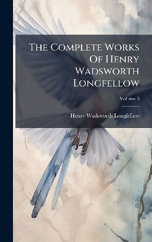 The Complete Works Of Henry Wadsworth Longfellow